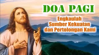 Engkaulah Sumber Kekuatan dan Pertolongan Kami  Doa Pagi Katolik [upl. by Mercier]