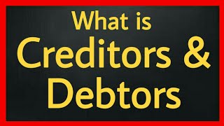 What is Creditors and Debtors [upl. by Bergh193]