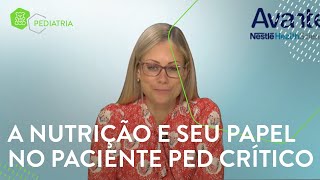 A Nutrição e seu papel no paciente pediátrico crítico  Nutri Juliana Mauri [upl. by Marilyn]