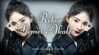 Turkish Songs Demet Akalın  Rekor  Prod Nomi Slowed amp Reverb  Turkish Music remix [upl. by Sallyann]