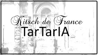 Tartaria  Kitsch de France [upl. by Ybbor]