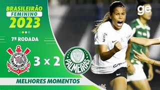 CORINTHIANS 3 X 2 PALMEIRAS  MELHORES MOMENTOS  7ª RODADA BRASILEIRÃO FEMININO 2023  geglobo [upl. by Cavil]