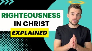 Your Righteousness in Christ Explained Biblical Teaching [upl. by Hotze]