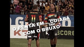 O PENTA EM CUIABÁ COM RONALDINHO GAÚCHO E O JUVENA SGARBI [upl. by Nowad]