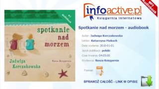 Spotkanie nad morzem audiobook mp3  Jadwiga Korczakowska [upl. by Marilou]