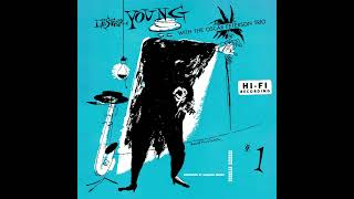 Lester Young  Lester Young With The Oscar Peterson Trio 1 2 amp The President Plays [upl. by Adgam]