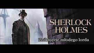 Artur Conan Doyle  quotZniknięcie młodego Lordaquot audiobook [upl. by Niveek]