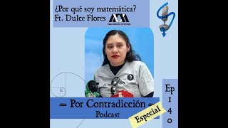 Ep 140 ¿Por qué soy matemática Ft Dulce Flores [upl. by Seraphim]