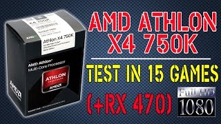 AMD Athlon X4 750K  Test in 15 games RX 470  1080p [upl. by Gennie530]