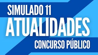 Atualidades para Concursos  Simulado 11 [upl. by Parette149]