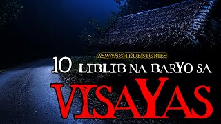 10 LIBLIB NA BARYO SA VISAYAS  ASWANG TRUE STORIES [upl. by Amein216]