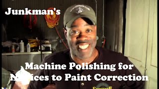 Junkmans quotMachine Polishing for Novices to Paint Correctionquot [upl. by Rempe]