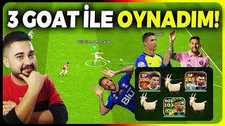 3 GOAT CRONALDO  LMESSI  NEYMAR İLE OYNADIM TARİHİN EN İYİLERİ eFootball Mobile 2024 [upl. by Griff]