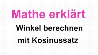 Winkel berechnen mit Cosinussatz Mathe erklärt von Lars Jung [upl. by Adnorrehs466]