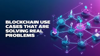 Blockchain Use Cases That Are Solving Real Problems [upl. by Jephthah120]