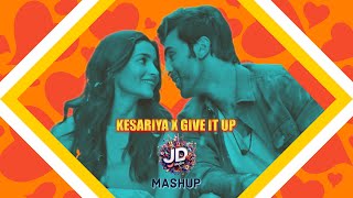 Kesariya X Give It Up Mashup  JD MUSIC  Arijit Singh  Brahmastra [upl. by Stephannie]