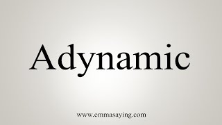 How To Say Adynamic [upl. by Arsi]