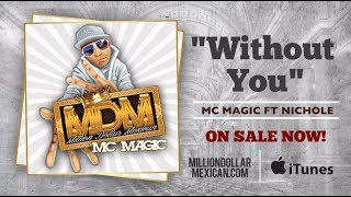 MC MAGIC ft Nichole  Without You [upl. by Graner]