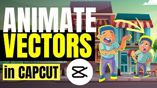 Create Cartoon Animations with Vectors on Capcut  Tutorial for Beginners [upl. by Zsuedat345]