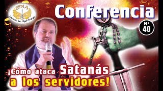 Conferencia N°40 ¡Cómo ataca Satanás a los servidores [upl. by Assetniuq]