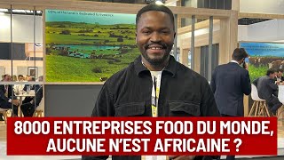 8000 ENTREPRISES FOOD DU MONDE AUCUNE N’EST AFRICAINE IL FAUT QUE ÇA CHANGE [upl. by Heng]