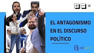 EL ANTAGONISMO EN EL DISCURSO POLÍTICO [upl. by Uriah]