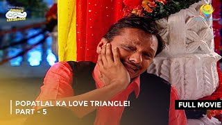 Popatlal ka Love Triangle I FULL MOVIE  PART 5 I Taarak Mehta Ka Ooltah Chashmah Ep 1301 to 1303 [upl. by Anatsirhc]