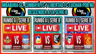 🔥QUIEN SE VA A LA SERIE B 2025  IMBABURA SC  CUMBAYA FC  LIBERTAD FC  LIGAPRO ECUADOR 2024 [upl. by Nyrahtak]