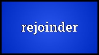 Rejoinder Meaning [upl. by Asirem]