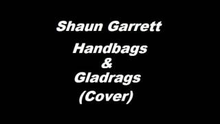 Handbags amp Gladrags Cover By Shaun Garrett [upl. by Jonis]