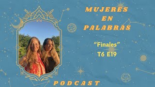 quotFinalesquot  Mujeres en Palabras  T6 E19 [upl. by Eisoj]