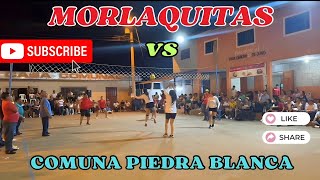 🔥EMOCIONANTE PARTID🏐MORLAQUITAS 🆚 COMUNA🏐 PIEDRA BLANCA 🔥 [upl. by Ainoz68]