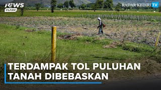 Terdampak Tol KediriTulungagung Ada Puluhan Tanah yang Akan Dibebaskan Ini Daftarnya [upl. by Corina]