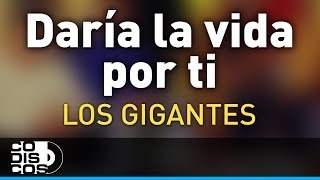 Daría La Vida Por Ti Los Gigantes Del Vallenato  Audio [upl. by Byrle648]