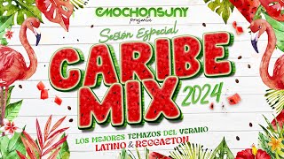 CARIBE MIX 2024 🍉 Sesión Temazos RUMBATÓN LATIN HOUSE REGGAETON VERANO 2024 by CMOCHONSUNY [upl. by Aidualk435]