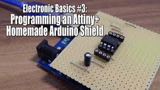 Electronic Basics 3 Programming an AttinyHomemade Arduino Shield [upl. by Serafine]