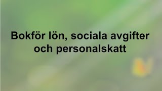 Bokför lön sociala avgifter och personalskatt  genomgång del 1  Företagsekonomi 2 🍀🌸 [upl. by Linnea687]