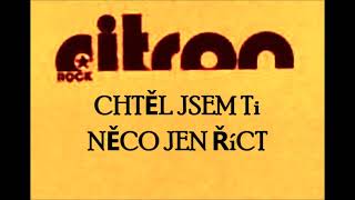 CiTRON  CHTĚL JSEM Ti NĚCO JEN ŘíCT LiVE 1984 [upl. by Emlin]