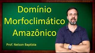 Domínio morfoclimático amazônico [upl. by Harrus]