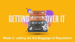 Letting go the baggage of reputation [upl. by Baugh]