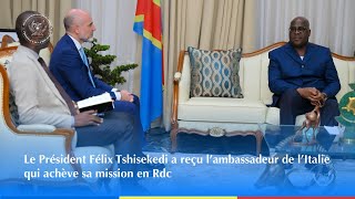 Le Président Félix Tshisekedi a reçu l’ambassadeur de l’Italie qui achève sa mission en Rdc [upl. by Elicia]