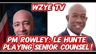 PM Rowley Le Hunte playing senior counsel [upl. by Enortna]