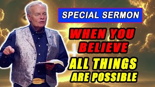 Andrew Wommack 2024 💖🔥 SPECIAL SERMON quotWhen You Believe All Things Are Possiblequot 🙏🏼 MUST LISTEN [upl. by Zannini]