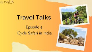 Travel Talks Episode 4 A New Safari in India [upl. by Llenna949]