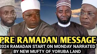 Pre Ramadan Message 2024 RAMADAN START ON MONDAY NARRATED BY NEW MUFTY OF YORUBA LANDampMUDIRUL MARKAZ [upl. by Notyep242]