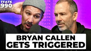 Bryan Callen Gets Triggered  TFATK Ep 990 [upl. by Fifi162]