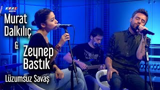 Murat Dalkılıç amp Zeynep Bastık  Lüzumsuz Savaş Kral Pop Akustik [upl. by Goodard]