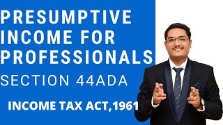 PRESUMPTIVE INCOME FOR PROFESSIONALS  SECTION 44ADA  INCOME TAX ACT1961 [upl. by Ordnas]