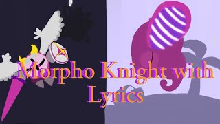 Morpho Knight with Lyrics [upl. by Vallonia]