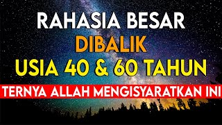 WAJIB TAHU Rahasia Besar Dibalik Usia 40 Tahun dan 60  Ternyata Allah Mengisyaratkan Hal ini [upl. by Gherardi941]